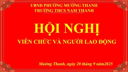 HỘI NGHỊ VIÊN CHỨC, NGƯỜI LAO ĐỘNG NĂM HỌC 2025 – 2026 - KHỞI ĐỘNG NĂM THI ĐUA MỚI CỦA TRƯỜNG THCS NAM THANH