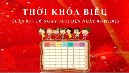 THỜI KHÓA BIỂU - TUẦN 09 - TỪ NGÀY 03/11 ĐẾN NGÀY 08/11/2025