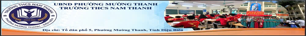 TRƯỜNG THCS NAM THANH - PHƯỜNG MƯỜNG THANH - ĐIỆN BIÊN